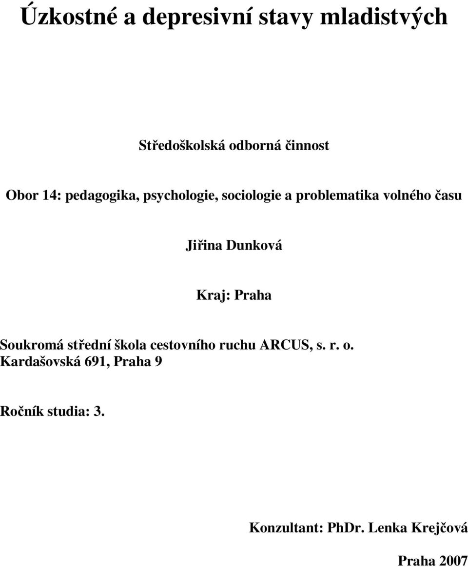 Dunková Kraj: Praha Soukromá střední škola cestovního ruchu ARCUS, s. r. o.