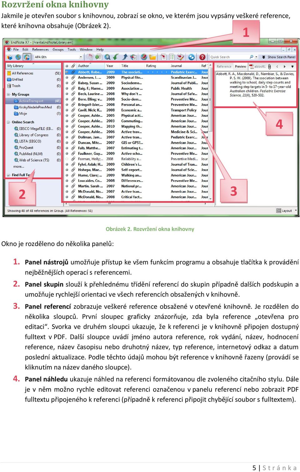 Panel nástrojů umožňuje přístup ke všem funkcím programu a obsahuje tlačítka k provádění nejběžnějších operací s referencemi. 2.