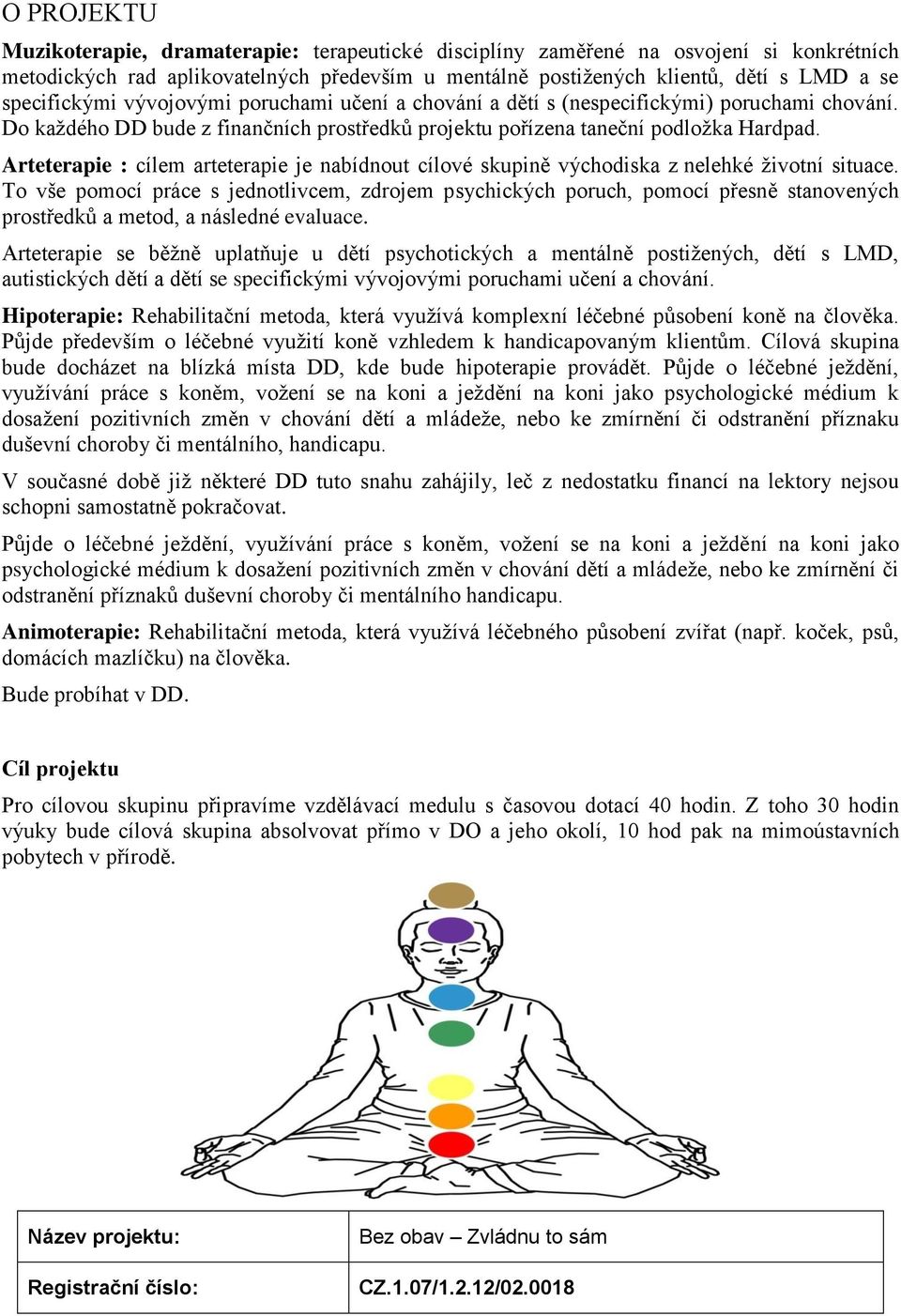 Arteterapie : cílem arteterapie je nabídnout cílové skupině východiska z nelehké životní situace.