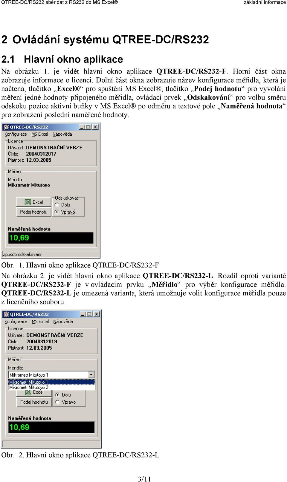 prvek Odskakování pro volbu směru odskoku pozice aktivní buňky v MS Excel po odměru a textové pole Naměřená hodnota pro zobrazení poslední naměřené hodnoty. Obr. 1.