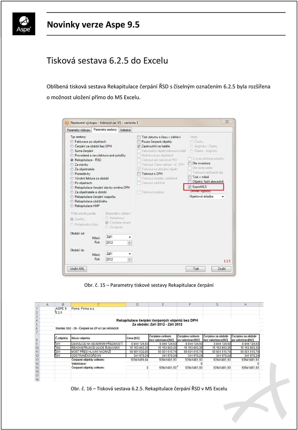 označením 6.2.5 byla rozšířena o možnost uložení přímo do MS Excelu. Obr.