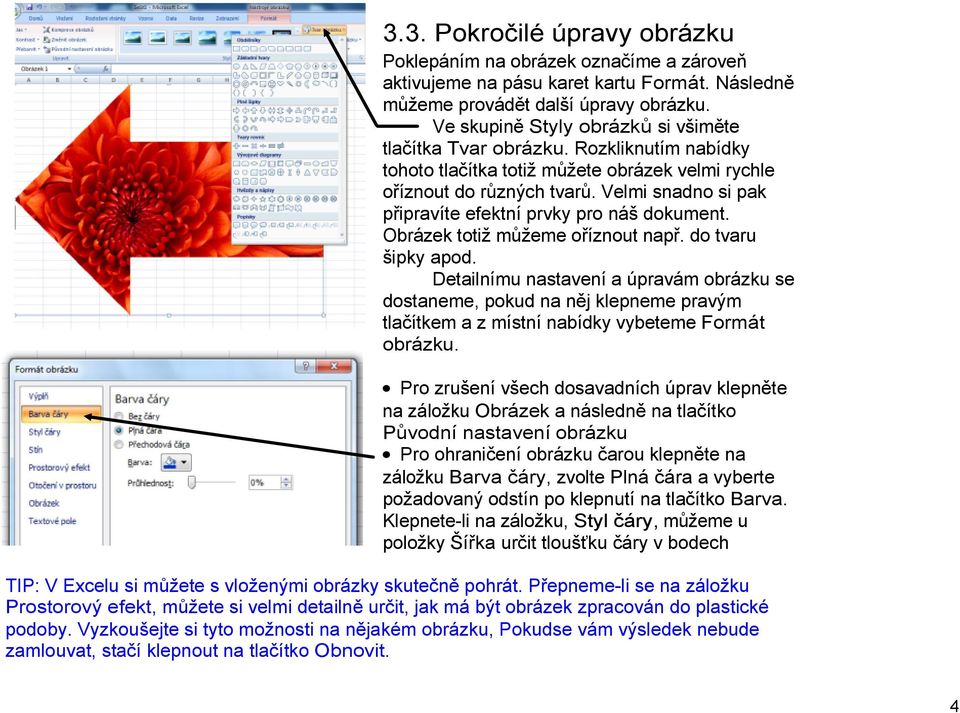 Velmi snadno si pak připravíte efektní prvky pro náš dokument. Obrázek totiž můžeme oříznout např. do tvaru šipky apod.