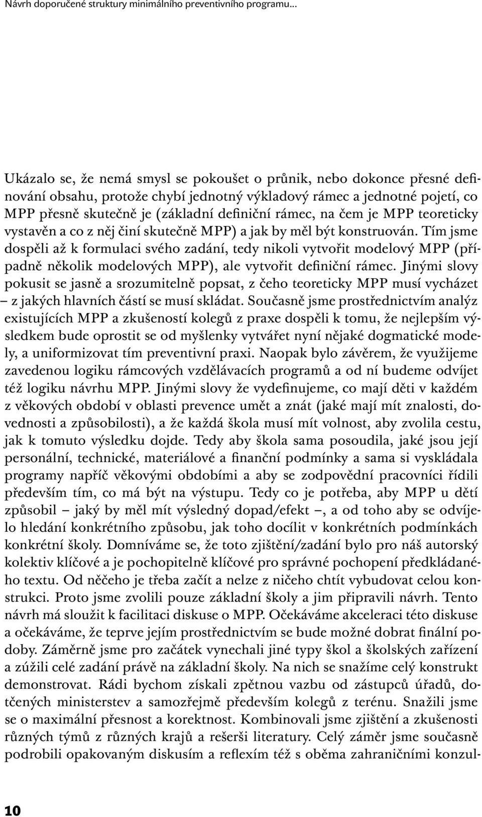 rámec, na čem je MPP teoreticky vystavěn a co z něj činí skutečně MPP) a jak by měl být konstruován.