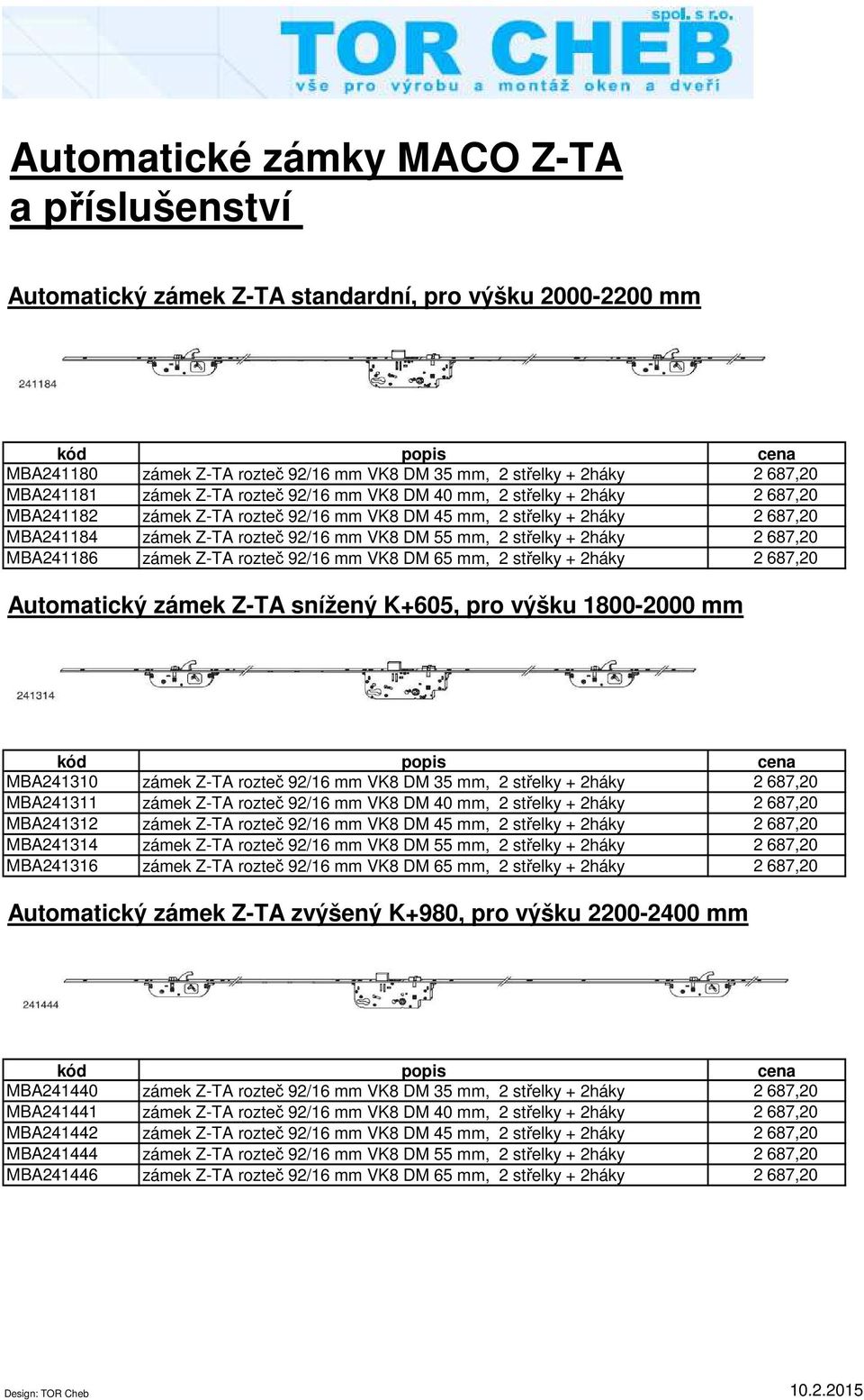 střelky + 2háky 2 687,20 MBA241186 zámek Z-TA rozteč 92/16 mm VK8 DM 65 mm, 2 střelky + 2háky 2 687,20 Automatický zámek Z-TA snížený K+605, pro výšku 1800-2000 mm MBA241310 zámek Z-TA rozteč 92/16