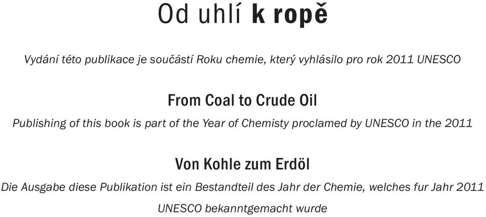 Chemisty proclamed by UNESCO in the 2011 Von Kohle zum Erdöl Die Ausgabe diese