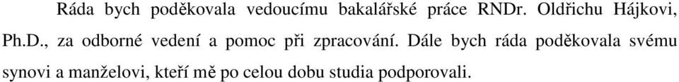 , za odborné vedení a pomoc při zpracování.