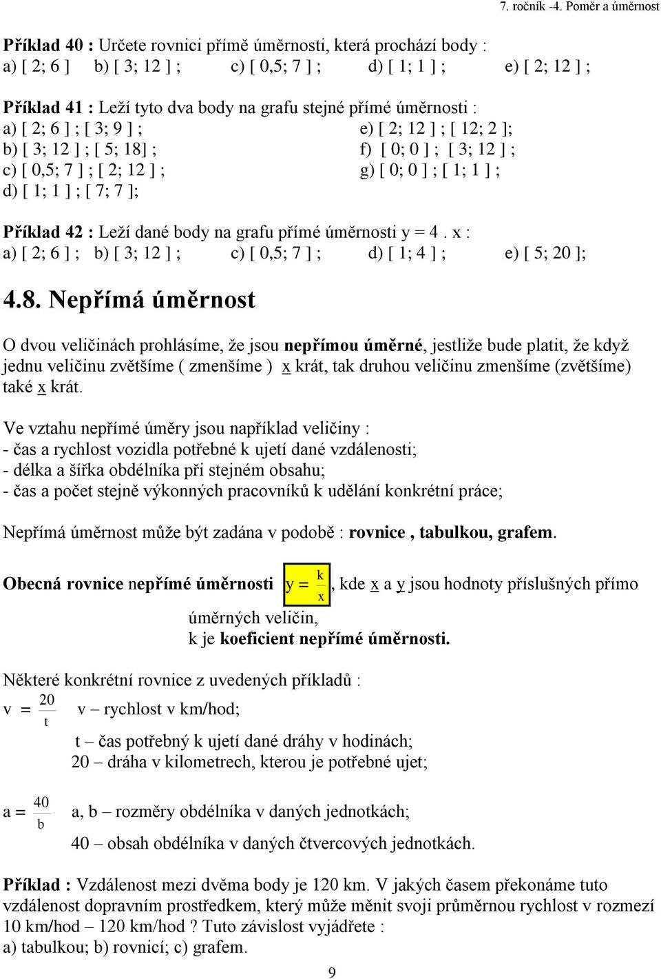 grafu přímé úměrnosti y = 4. x : a) [ 2; 6 ] ; b) [ ; 2 ] ; c) [ 0,5; 7 ] ; d) [ ; 4 ] ; e) [ 5; 20 ]; 4.8.