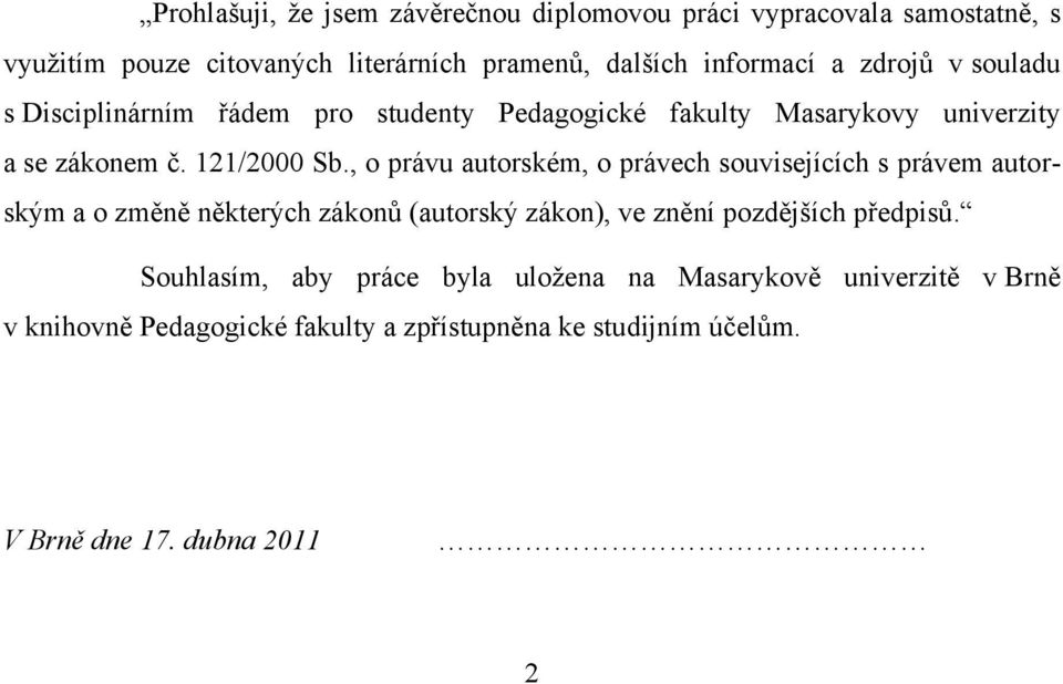 , o právu autorském, o právech souvisejících s právem autorským a o změně některých zákonů (autorský zákon), ve znění pozdějších předpisů.