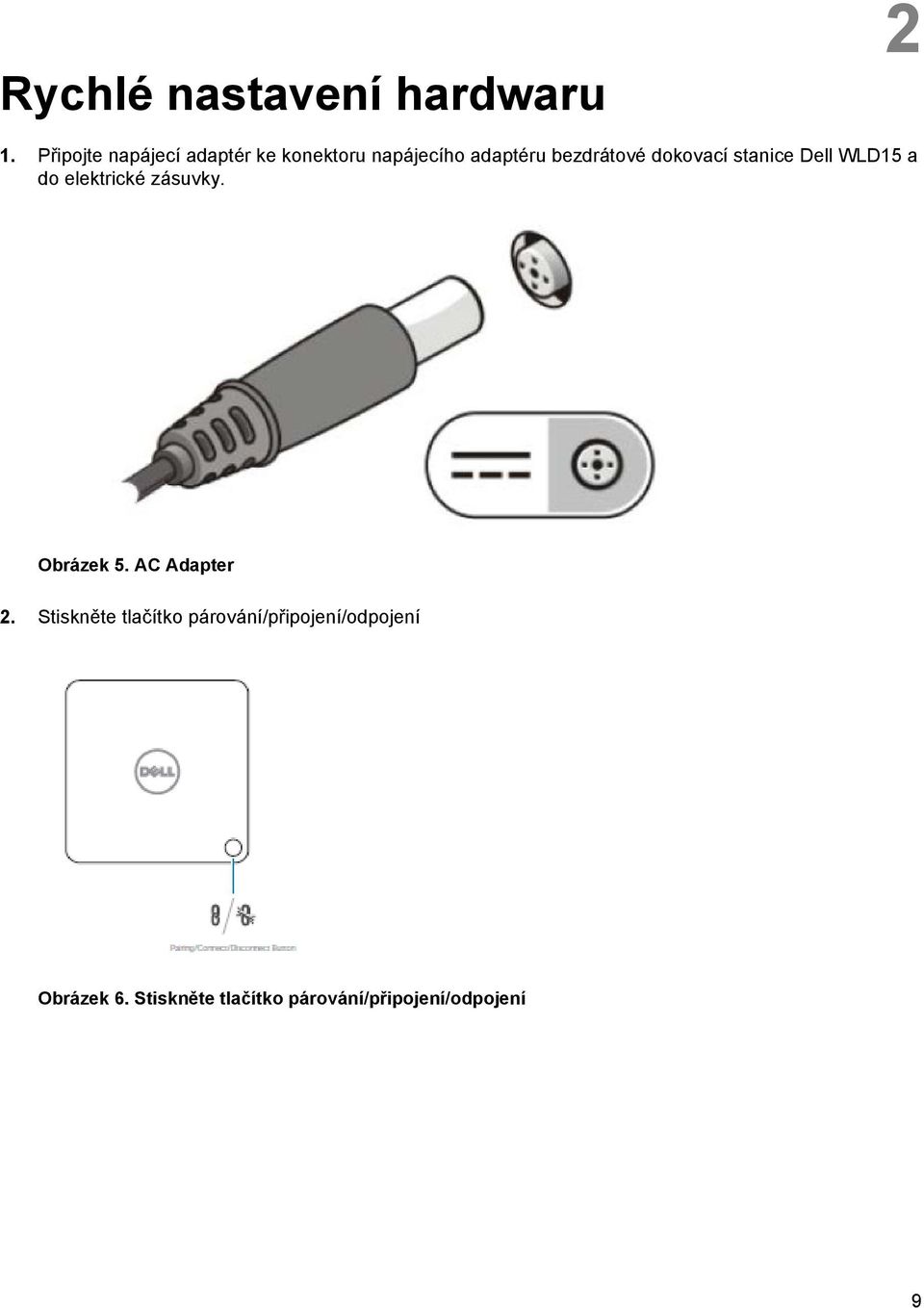 dokovací stanice Dell WLD15 a do elektrické zásuvky. Obrázek 5.