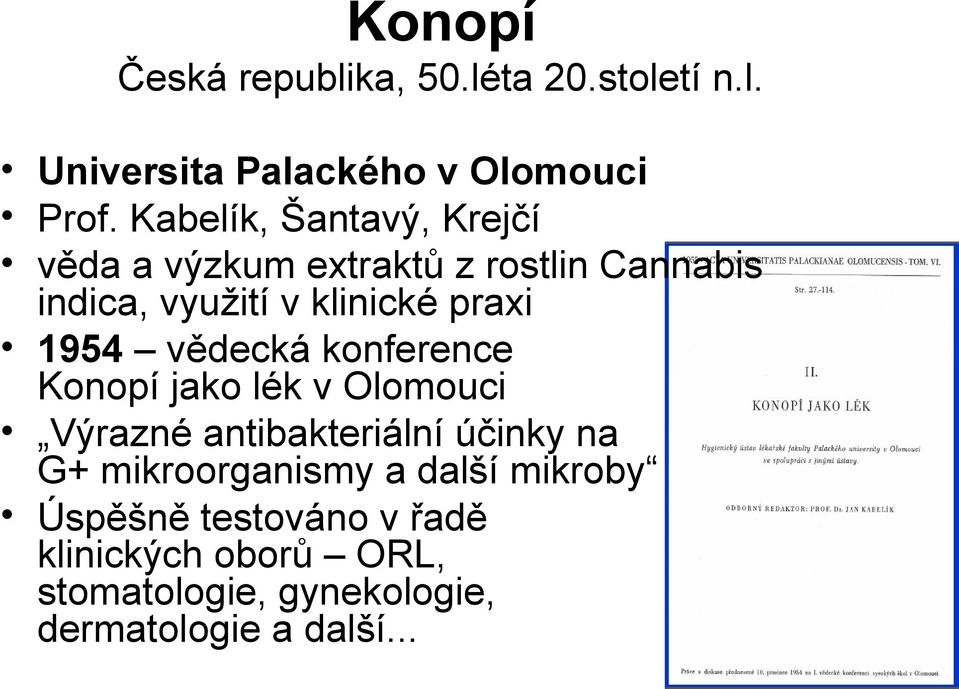 1954 vědecká konference Konopí jako lék v Olomouci Výrazné antibakteriální účinky na G+