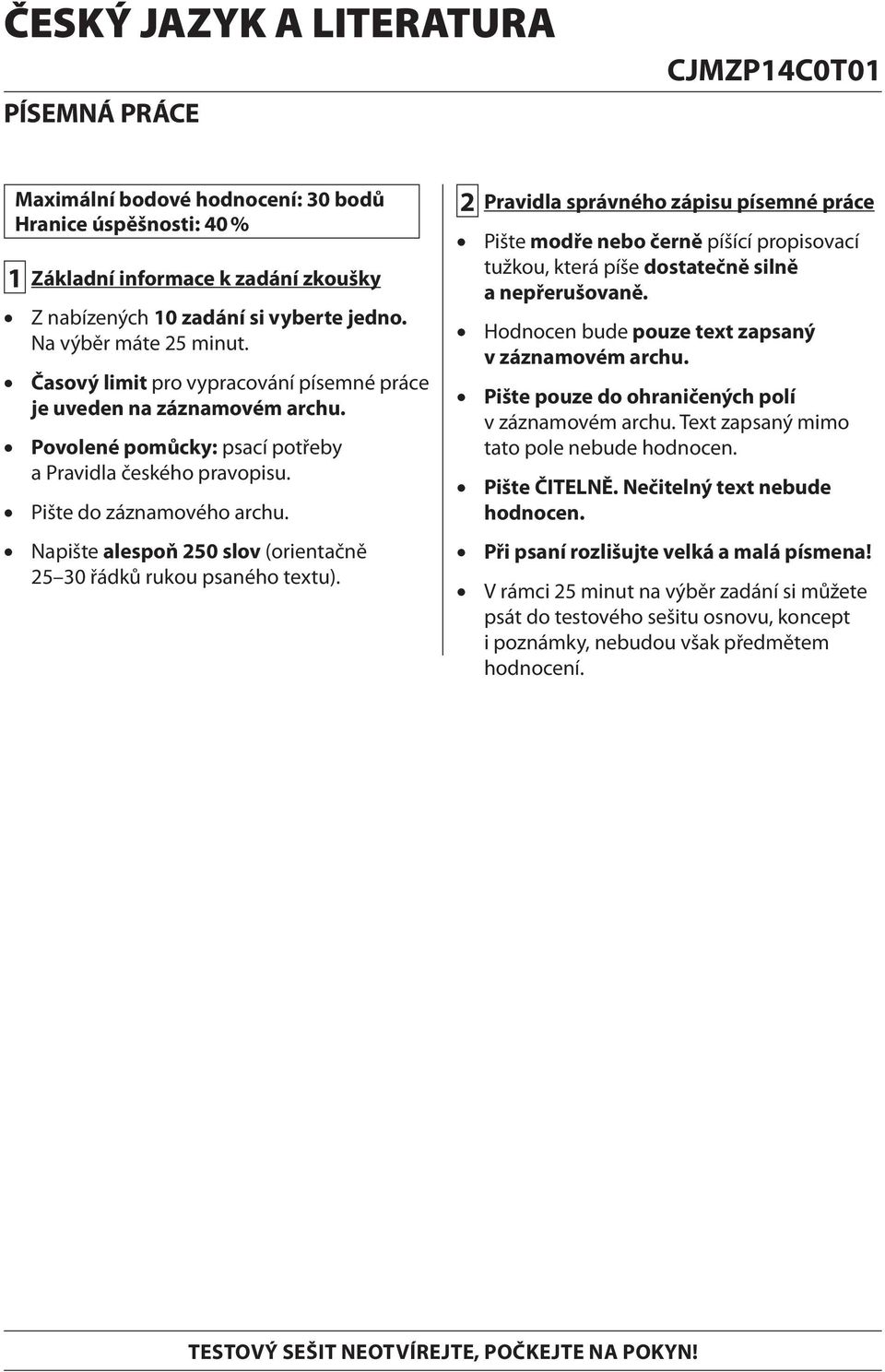 Napište alespoň 250 slov (orientačně 25 30 řádků rukou psaného textu).