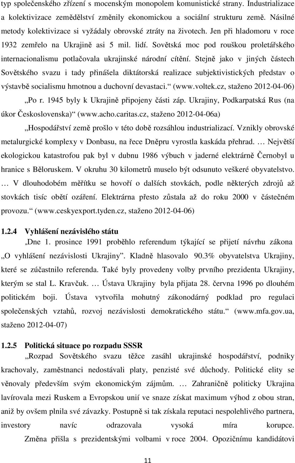 Sovětská moc pod rouškou proletářského internacionalismu potlačovala ukrajinské národní cítění.