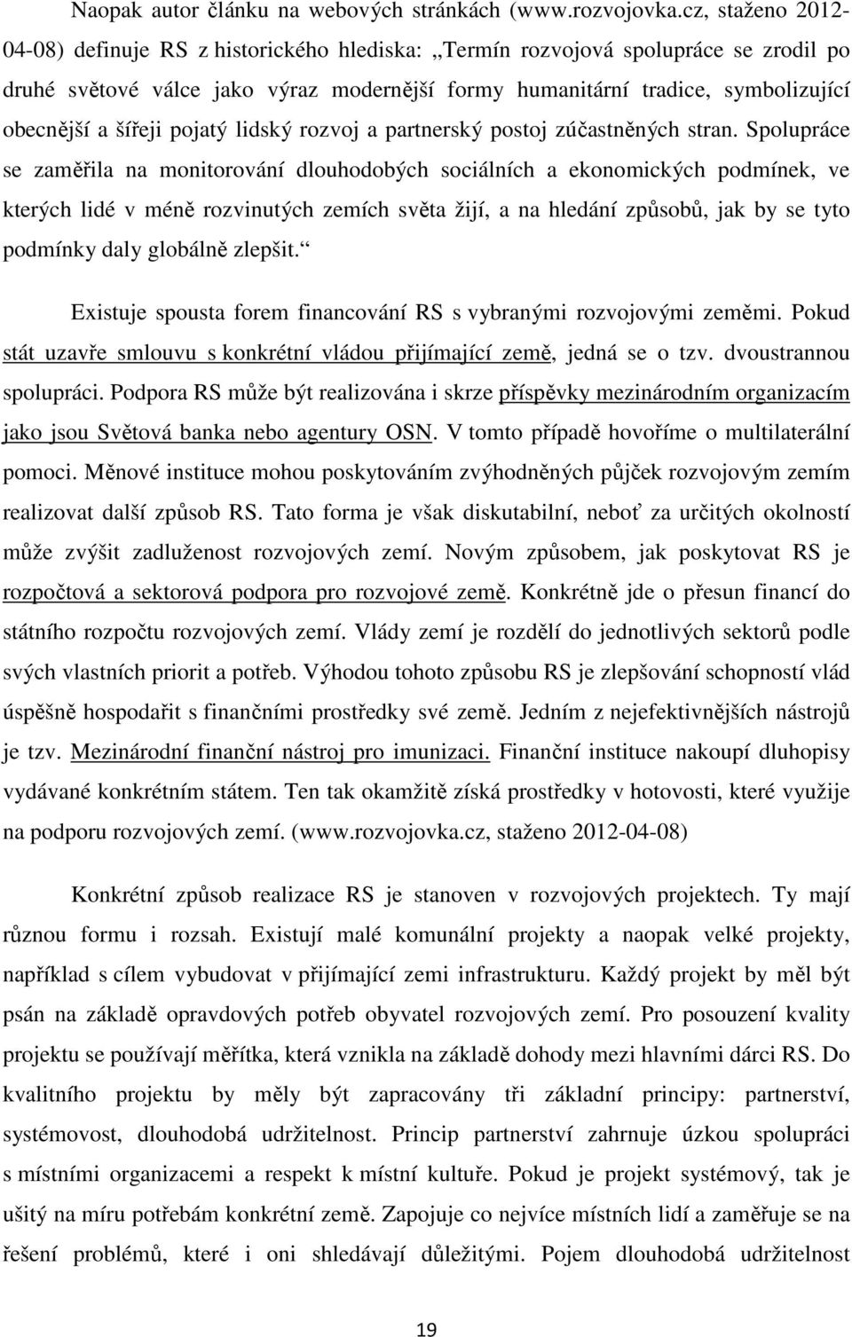 šířeji pojatý lidský rozvoj a partnerský postoj zúčastněných stran.