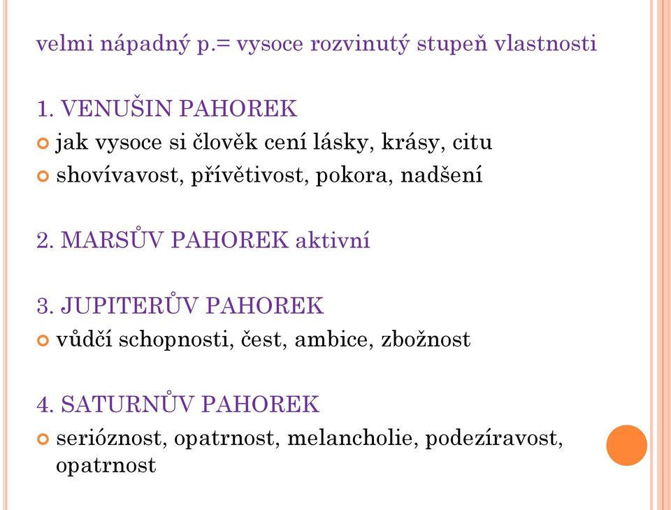 přívětivost, pokora, nadšení 2. MARSŮV PAHOREK aktivní 3.