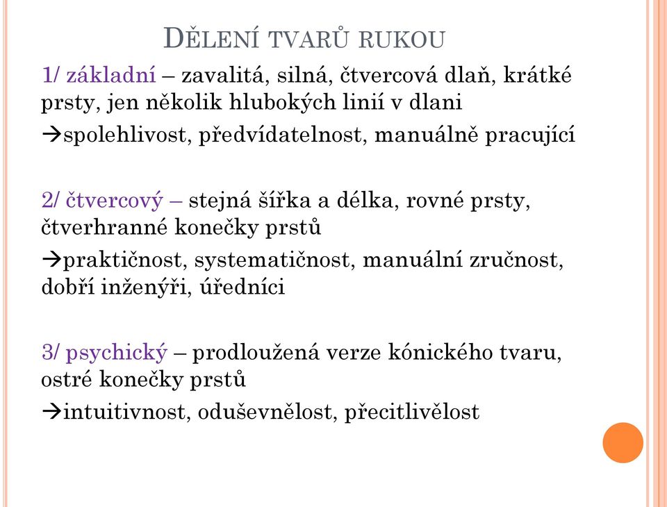 čtverhranné konečky prstů praktičnost, systematičnost, manuální zručnost, dobří inženýři, úředníci 3/