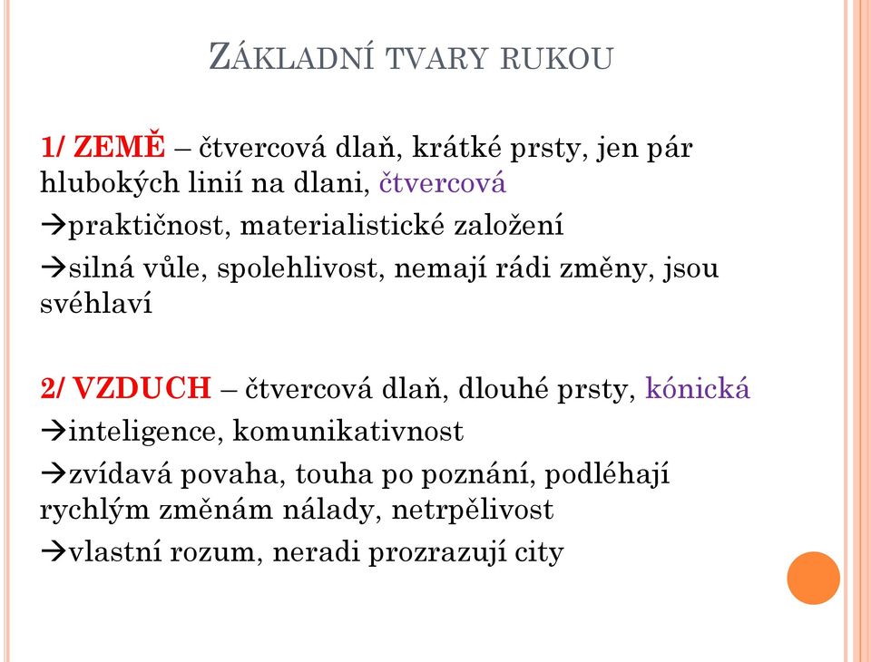 svéhlaví 2/ VZDUCH čtvercová dlaň, dlouhé prsty, kónická inteligence, komunikativnost zvídavá