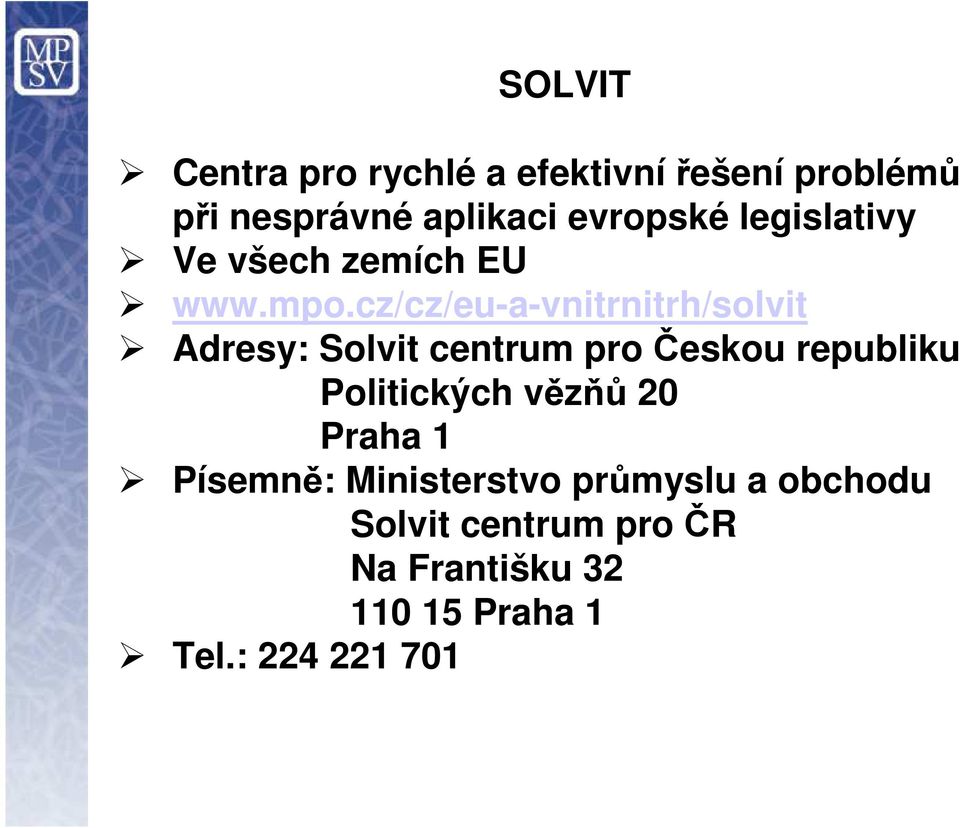 cz/cz/eu-a-vnitrnitrh/solvit Adresy: Solvit centrum pro Českou republiku Politických