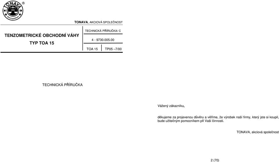 00 TOA 15 TP05 7/00 TECHNICKÁ PŘÍRUČKA Vážený zákazníku, děkujeme za projevenou