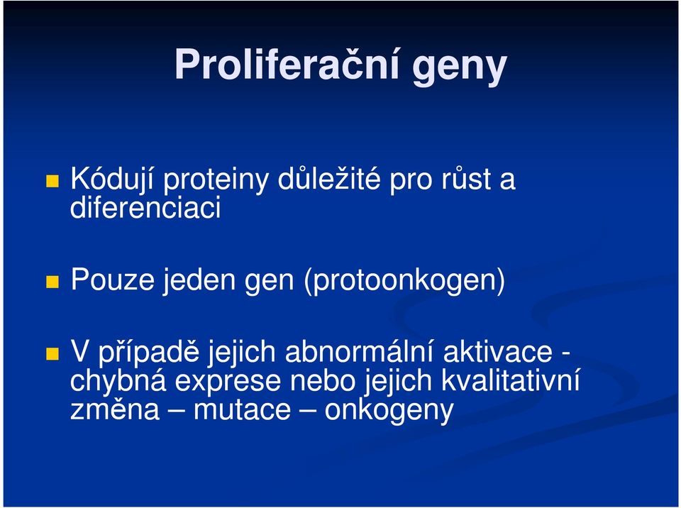 (protoonkogen) V případě jejich abnormální