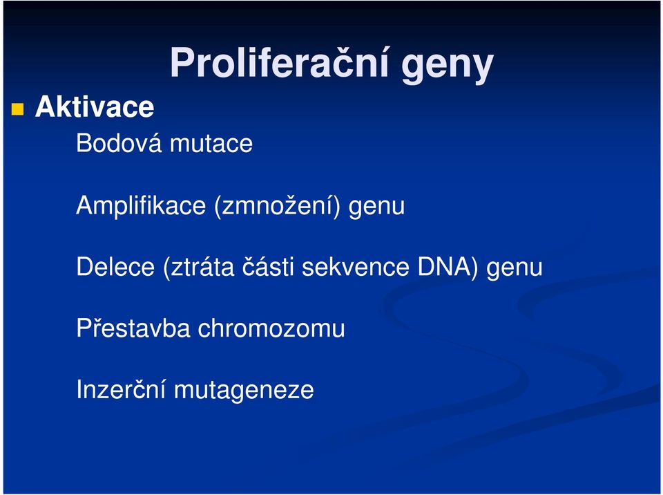 (zmnožení) genu Delece (ztráta části