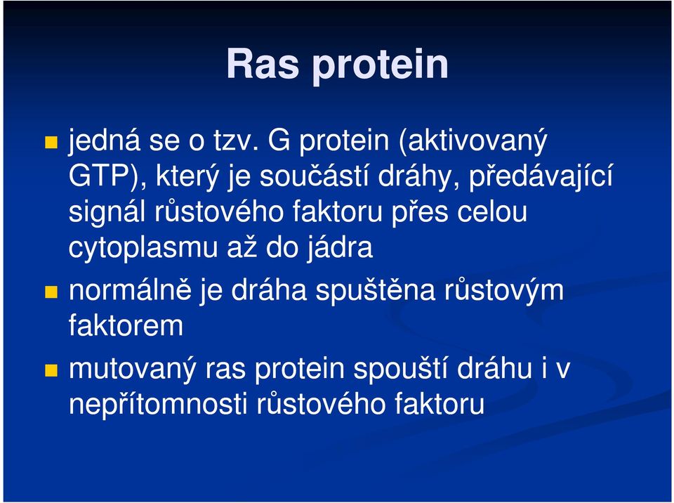 signál růstového faktoru přes celou cytoplasmu až do jádra