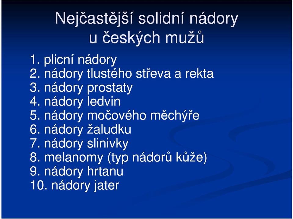 nádory ledvin 5. nádory močového měchýře 6. nádory žaludku 7.