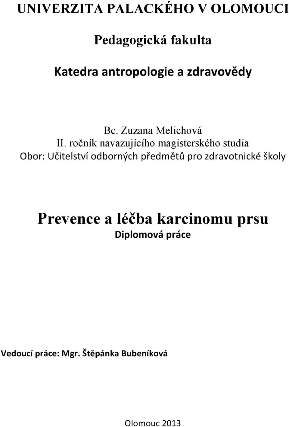 ročník navazujícího magisterského studia Obor: Učitelství odborných předmětů