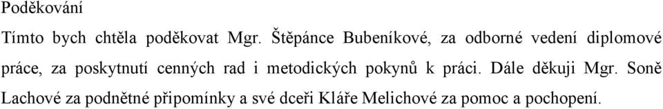 poskytnutí cenných rad i metodických pokynů k práci.