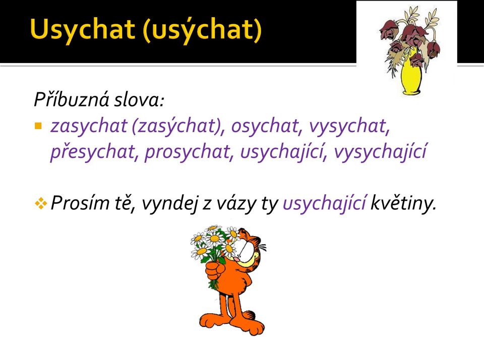 prosychat, usychající, vysychající