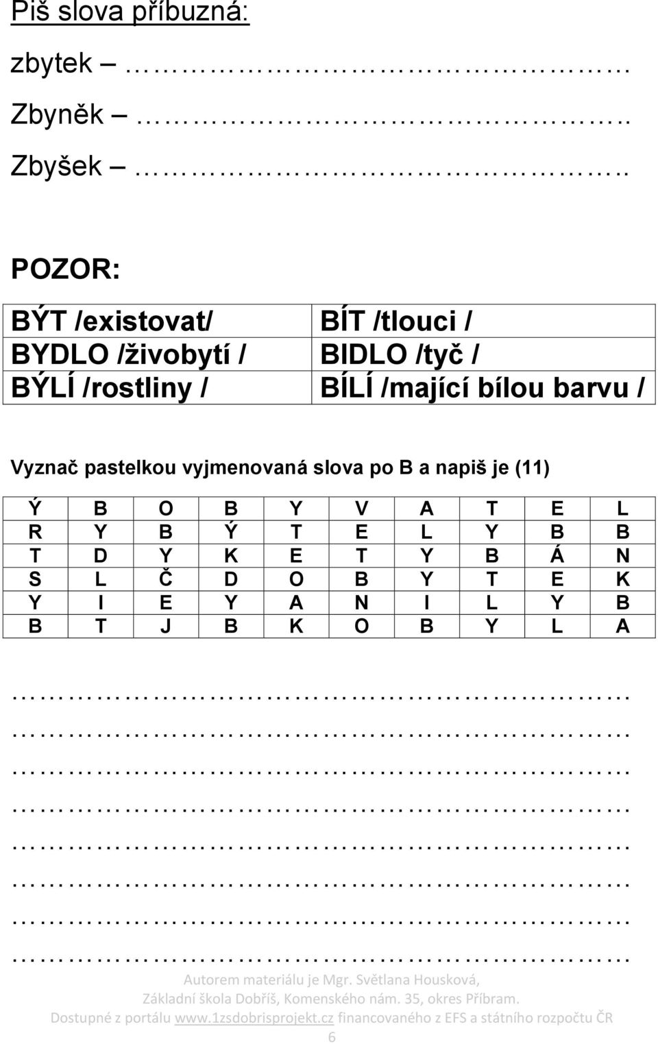 /rostliny / BÍLÍ /mající bílou barvu / Vyznač pastelkou vyjmenovaná slova po B a