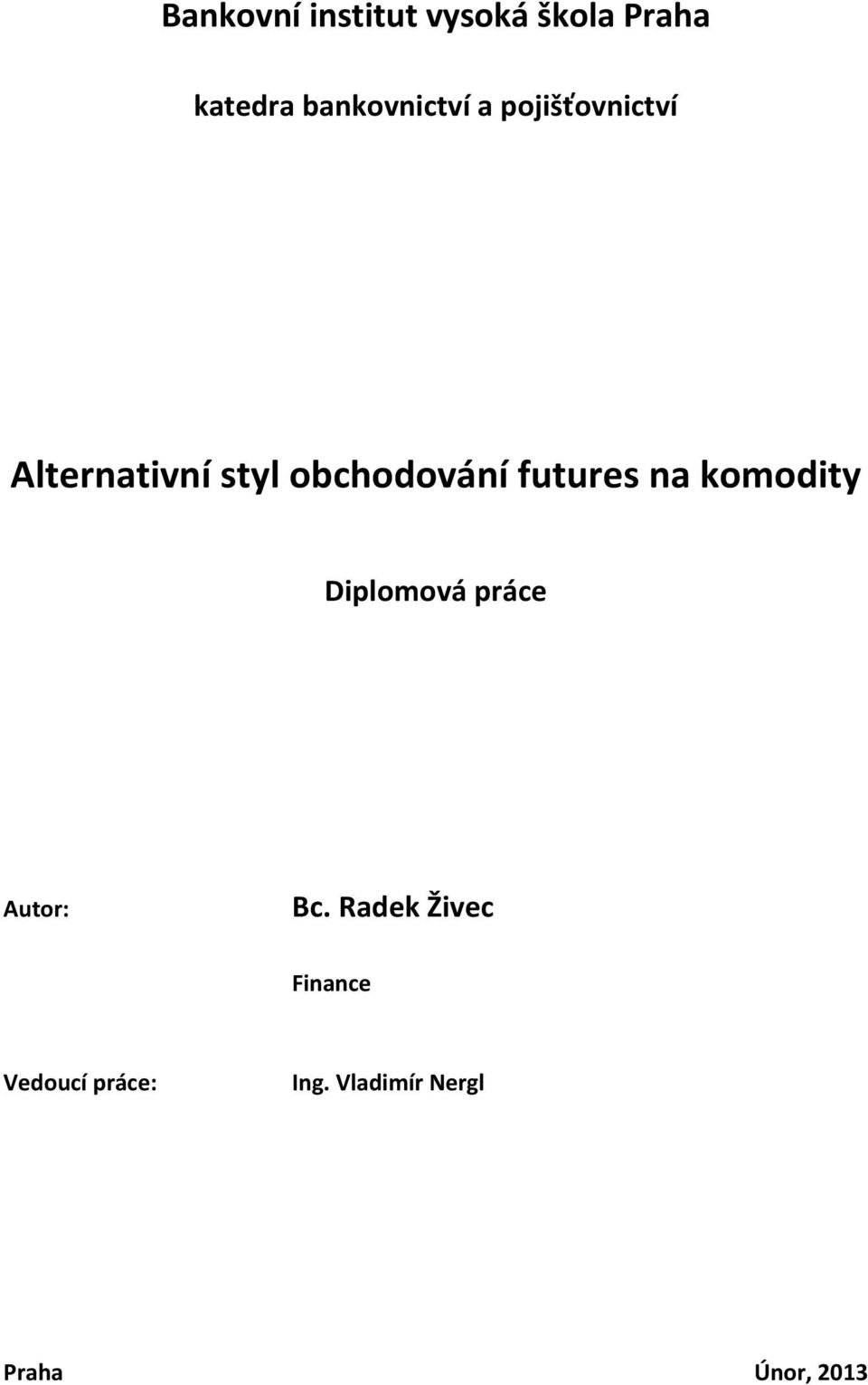 obchodování futures na komodity Diplomová práce Autor: