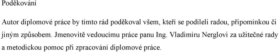 způsobem. Jmenovitě vedoucímu práce panu Ing.