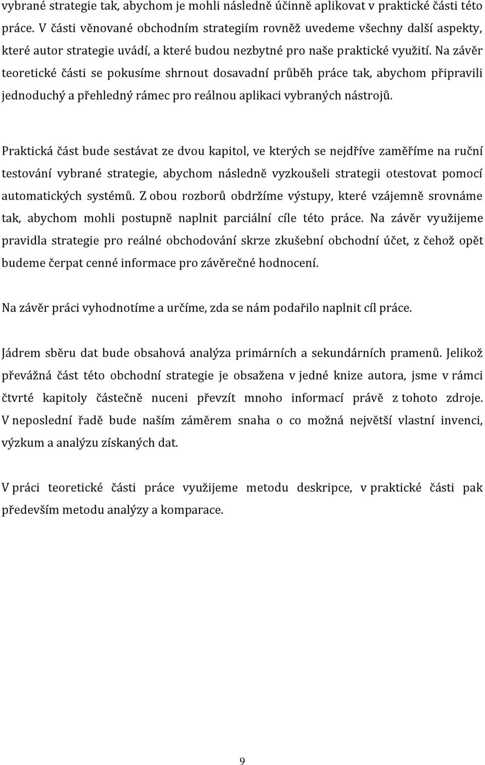 Na závěr teoretické části se pokusíme shrnout dosavadní průběh práce tak, abychom připravili jednoduchý a přehledný rámec pro reálnou aplikaci vybraných nástrojů.