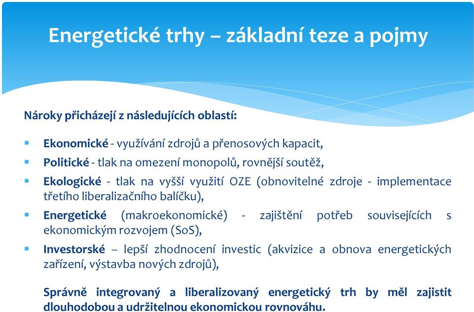 Energetické (makroekonomické) - zajištění potřeb souvisejících s ekonomickým rozvojem (SoS), Investorské lepší zhodnocení investic (akvizice a obnova