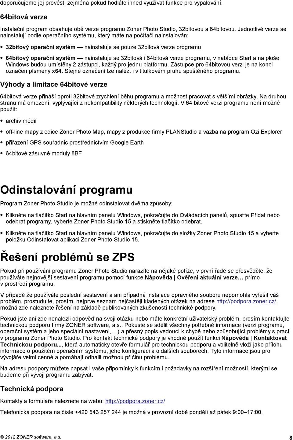 nainstaluje se 32bitová i 64bitová verze programu, v nabídce Start a na ploše Windows budou umístěny 2 zástupci, každý pro jednu platformu.