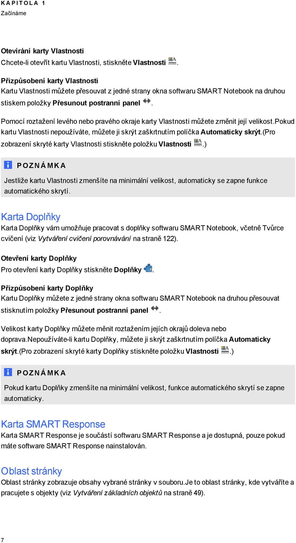 Pmcí rztažení levéh neb pravéh kraje karty Vlastnsti můžete změnit její velikst.pkud kartu Vlastnsti nepužíváte, můžete ji skrýt zaškrtnutím plíčka Autmaticky skrýt.