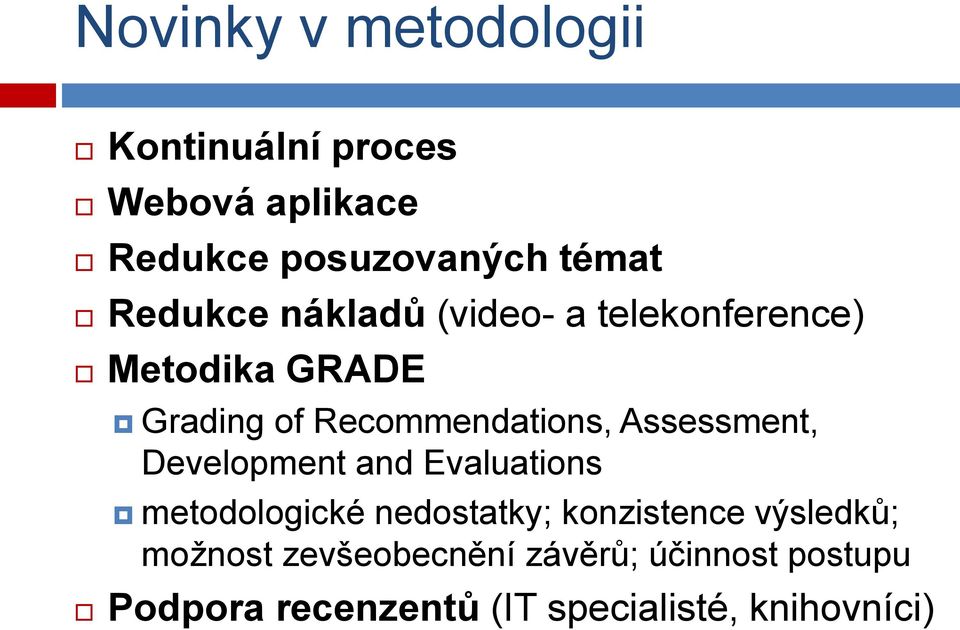 Assessment, Development and Evaluations metodologické nedostatky; konzistence výsledků;