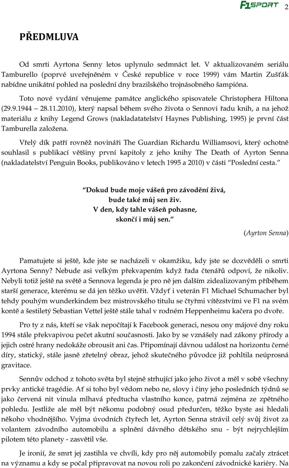 Toto nové vydání věnujeme památce anglického spisovatele Christophera Hiltona (29.9.1944 28.11.