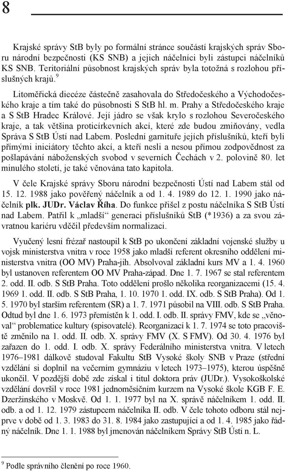 m. Prahy a Středočeského kraje a S StB Hradec Králové.