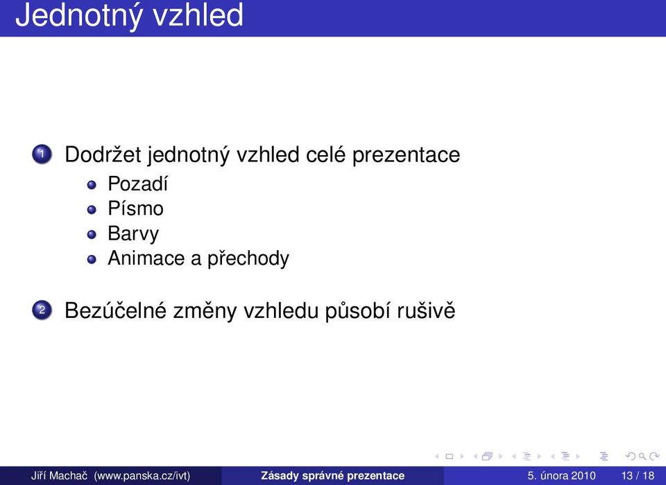 Bezúčelné změny vzhledu působí rušivě Jiří Machač