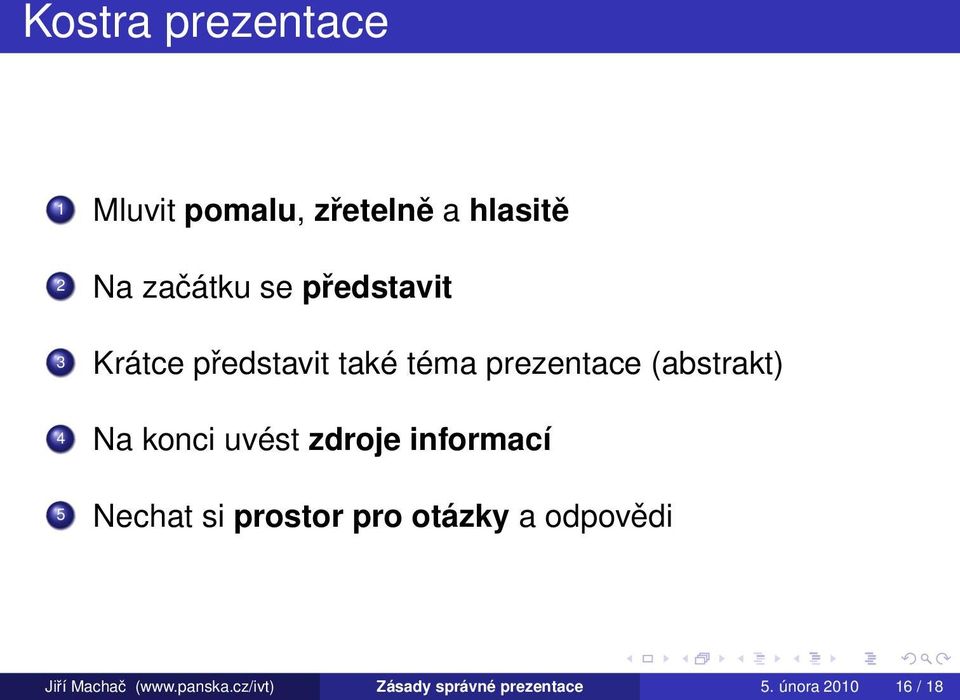 konci uvést zdroje informací 5 Nechat si prostor pro otázky a