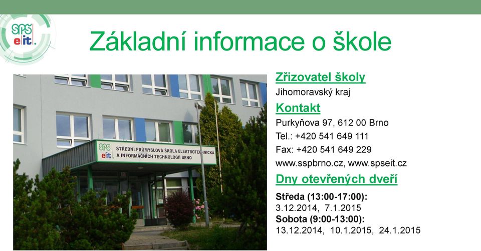 : +420 541 649 111 Fax: +420 541 649 229 www.sspbrno.cz, www.spseit.