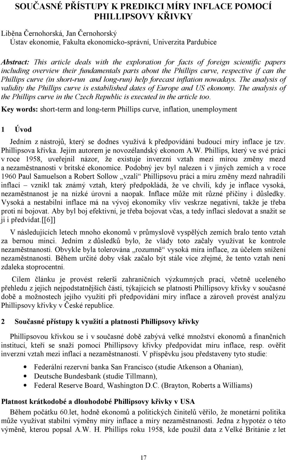 forecast inflation nowadays. The analysis of validity the Phillips curve is estabilished dates of Europe and US ekonomy.