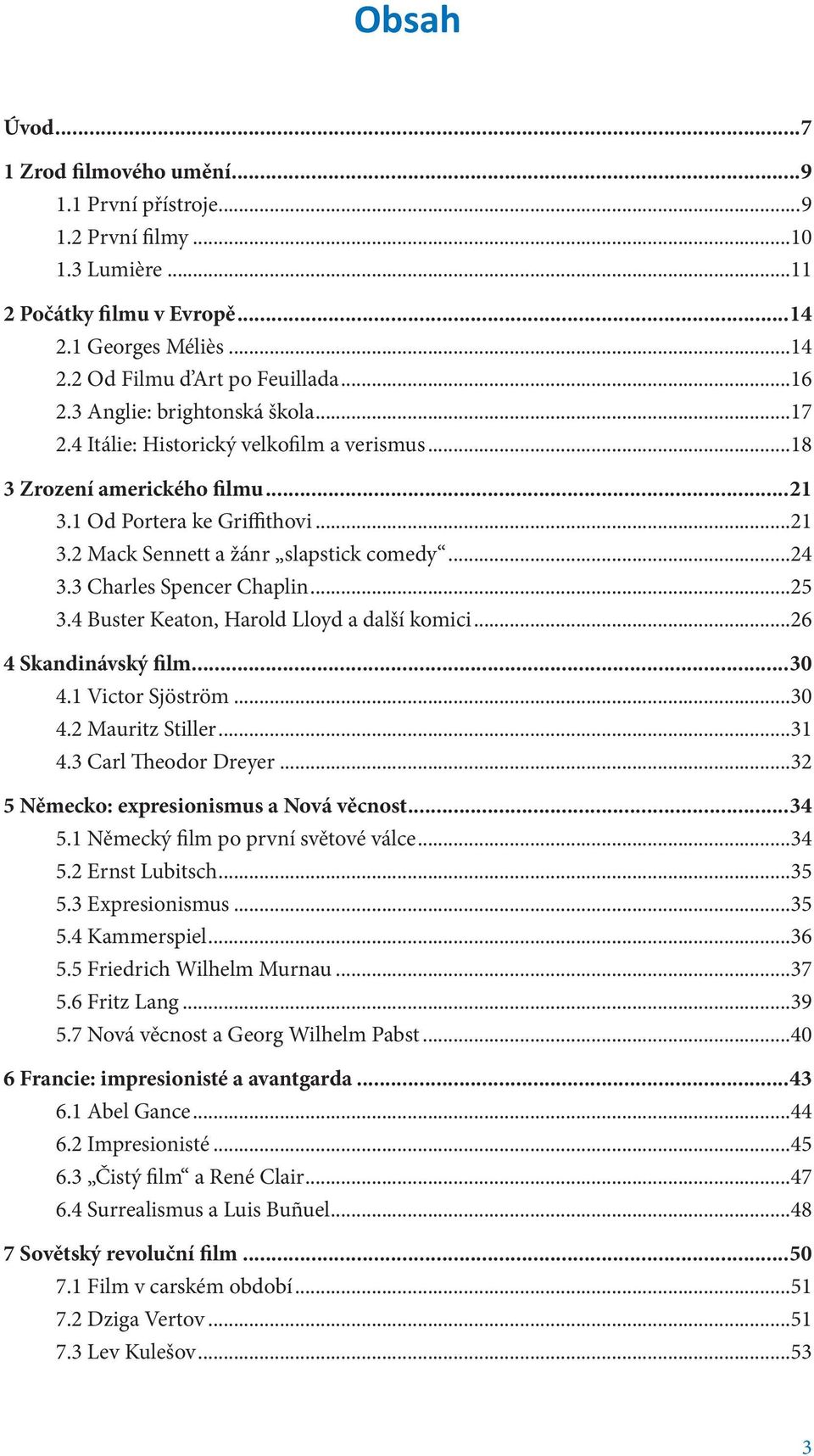 3 Charles Spencer Chaplin...25 3.4 Buster Keaton, Harold Lloyd a další komici...26 4 Skandinávský film...30 4.1 Victor Sjöström...30 4.2 Mauritz Stiller...31 4.3 Carl Theodor Dreyer.