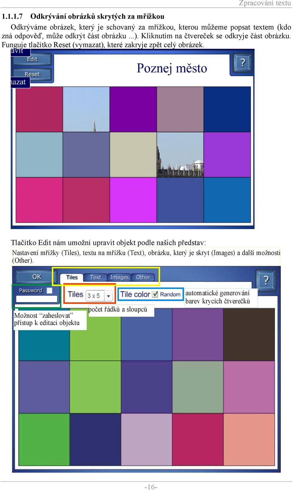 Tlačítko Edit nám umožní upravit objekt podle našich představ: Nastavení mřížky (Tiles), textu na mřížku (Text), obrázku, který je skryt