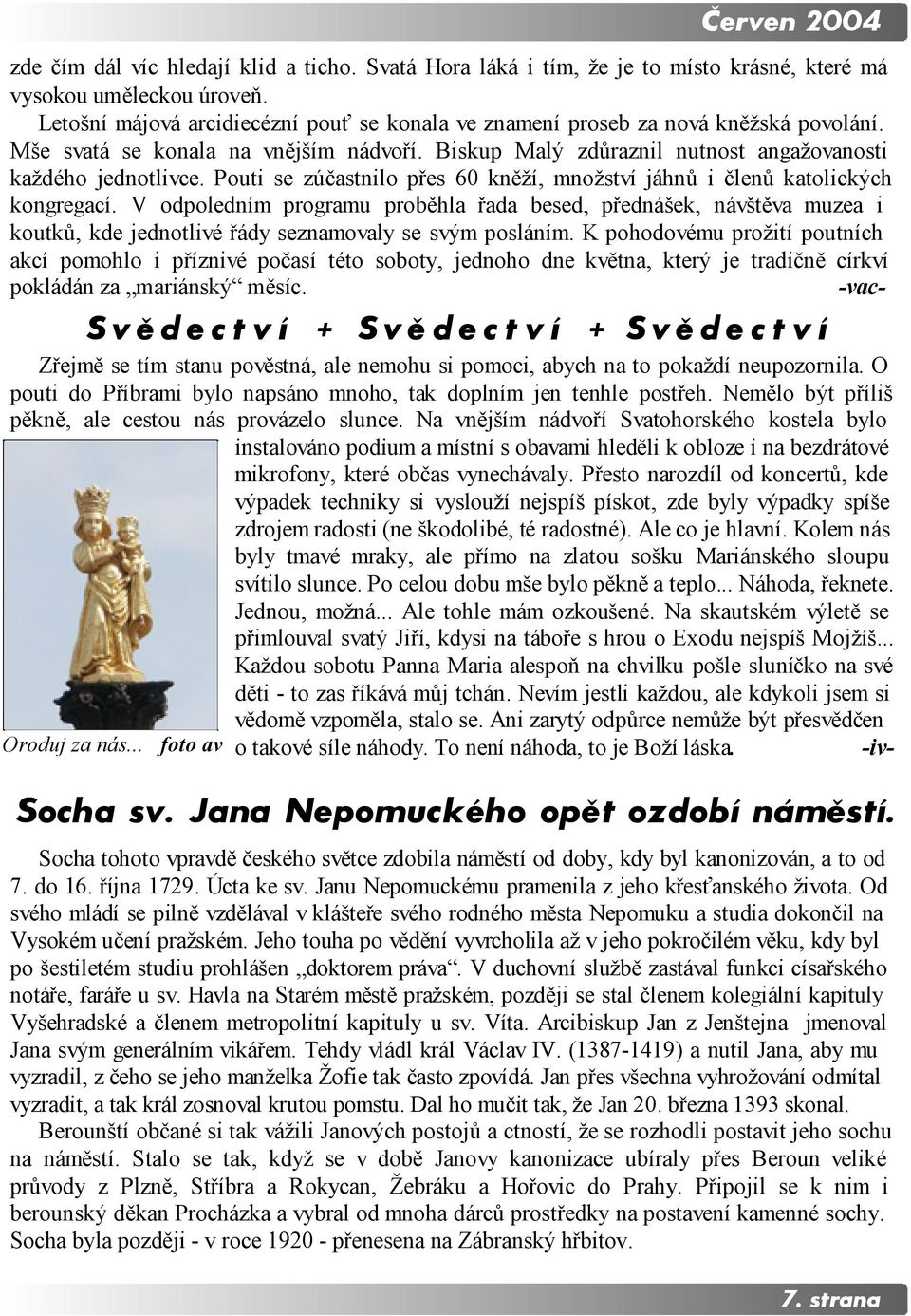 Pouti se zúčastnilo přes 60 kněží, množství jáhnů i členů katolických kongregací.