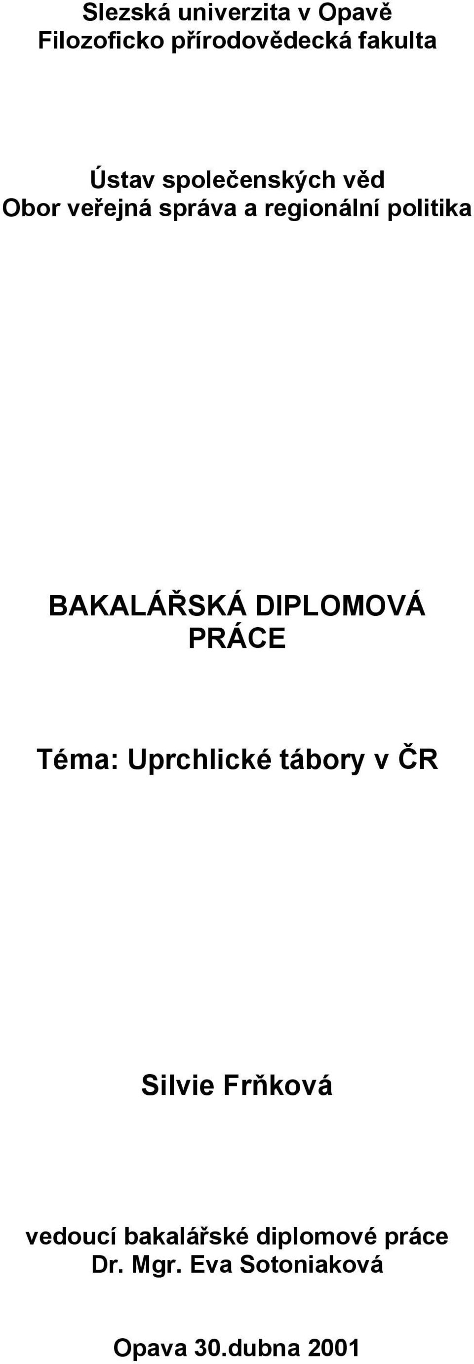 BAKALÁŘSKÁ DIPLOMOVÁ PRÁCE Téma: Uprchlické tábory v ČR Silvie