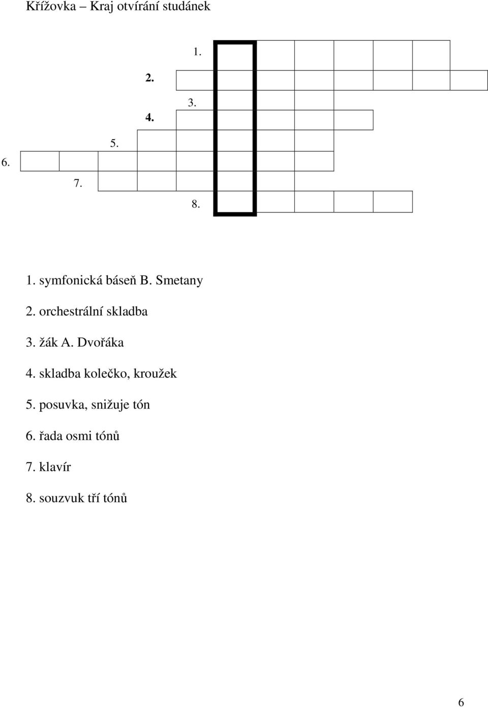 skladba kolečko, kroužek 5. posuvka, snižuje tón 6.