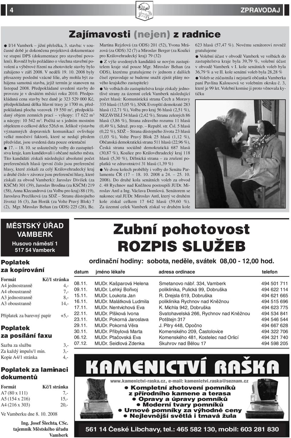 2008 byly přesazeny poslední vzácné lilie, aby mohla být zahájena samotná stavba, jejíž termín je stanoven na listopad 2008. Předpokládané uvedení stavby do provozu je v desátém měsíci roku 2010.