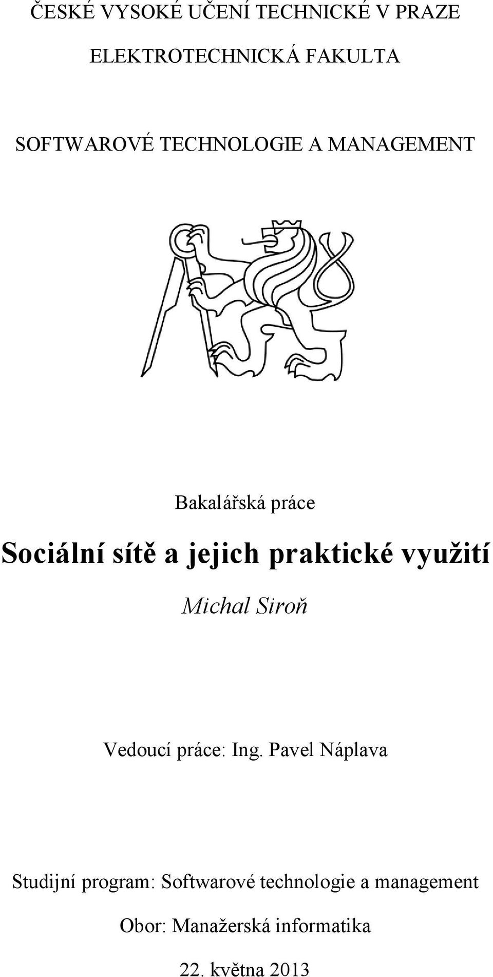 využití Michal Siroň Vedoucí práce: Ing.